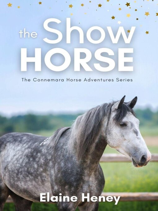 Title details for The Show Horse--Book 2 in the Connemara Horse Adventure Series for Kids by Elaine Heney - Available